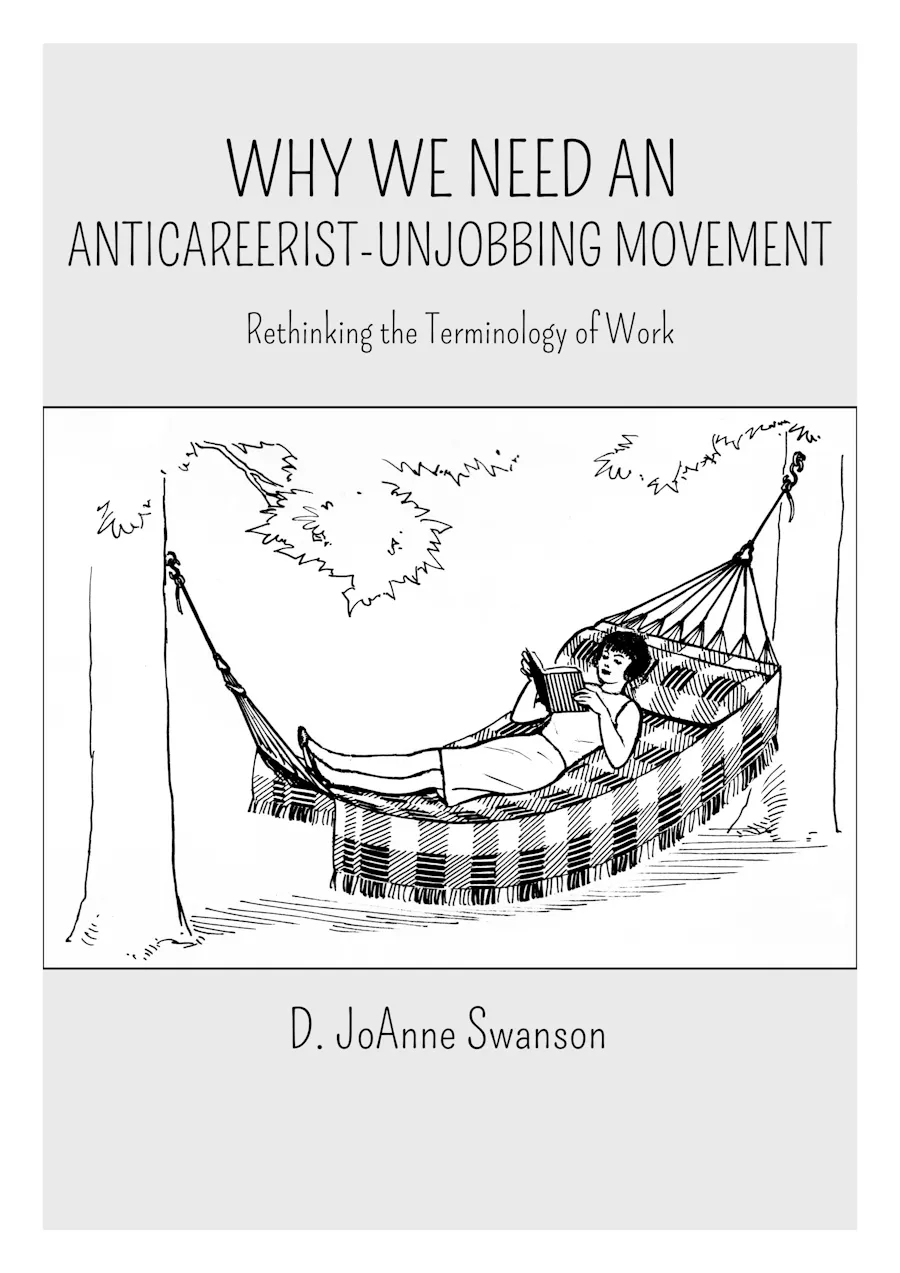 Why We Need An Anticareerist-Unjobbing Movement