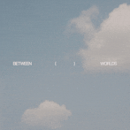 between( )worlds space
