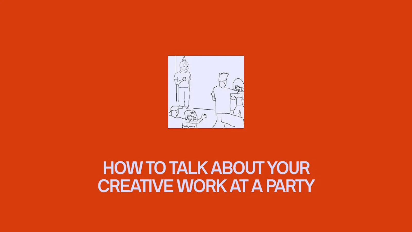 How to talk about your creative work at a party